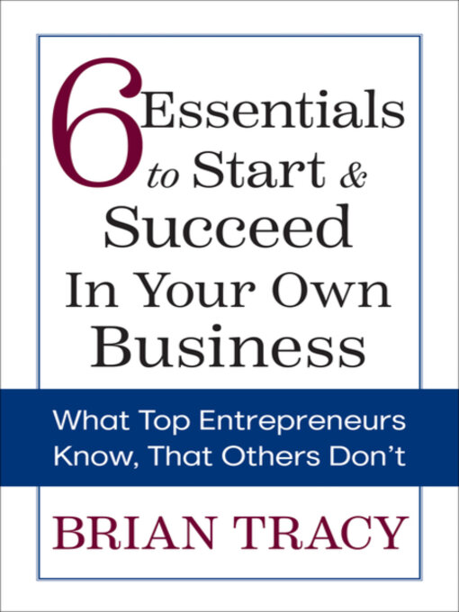 Title details for 6 Essentials to Start & Succeed in Your Own Business by Brian Tracy - Available